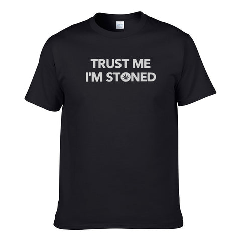 UT TRUST ME I'M STONED Premium Slogan T-Shirt