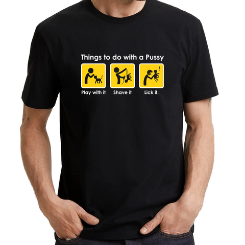 UT THINGS TO DO WITH PUSSY Funny Fun Statement Unisex T-Shirt