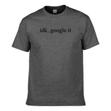 UT IDK, JUST GOOGLE IT Premium Slogan T-Shirt