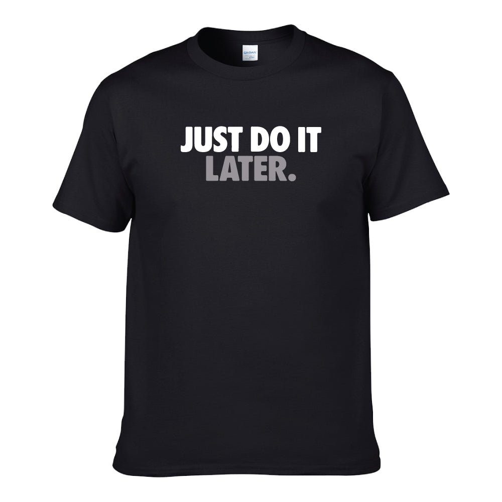 UT JUST DO IT LATER Premium Slogan T-Shirt