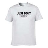 UT JUST DO IT LATER Premium Slogan T-Shirt