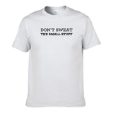UT DON'T SWEAT THE SMALL STUFF Premium Slogan T-Shirt