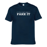 UT IF YOU CAN'T MAKE IT FAKE IT Premium Slogan T-Shirt
