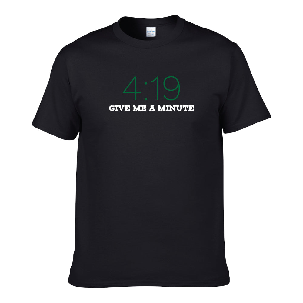 UT 4:19 GIVE ME A MINUTE Premium Slogan T-Shirt