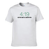 UT 4:19 GIVE ME A MINUTE Premium Slogan T-Shirt