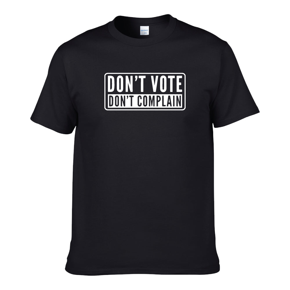 UT DON'T VOTE DON'T COMPLAIN Premium Slogan T-Shirt