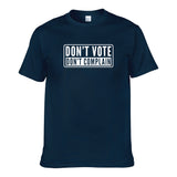 UT DON'T VOTE DON'T COMPLAIN Premium Slogan T-Shirt