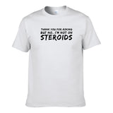 UT I'M NOT ON STEROIDS Premium Slogan T-Shirt