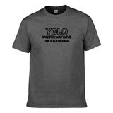 UT YOLO - ONCE IS ENOUGH Premium Slogan T-Shirt