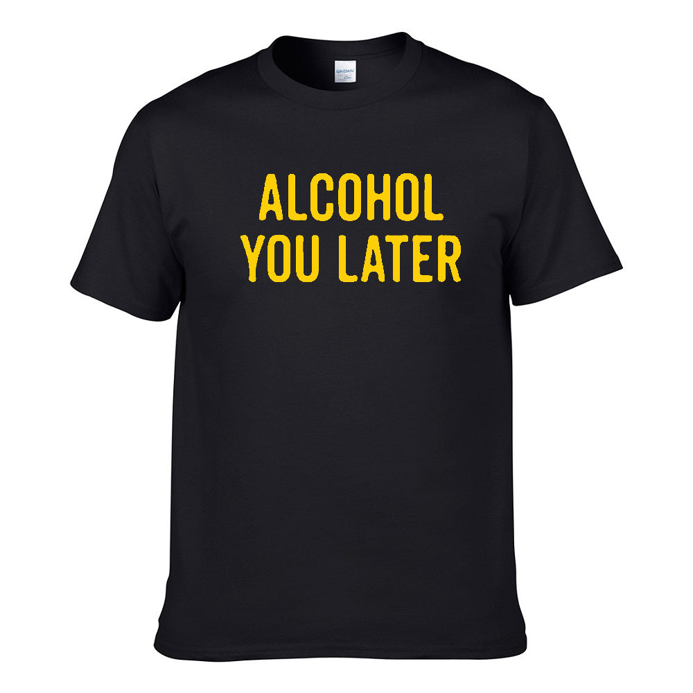 UT ALCOHOL YOU LATER Premium Slogan T-Shirt