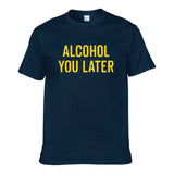UT ALCOHOL YOU LATER Premium Slogan T-Shirt