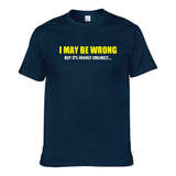 UT I MAY BE WRONG Premium Slogan T-Shirt