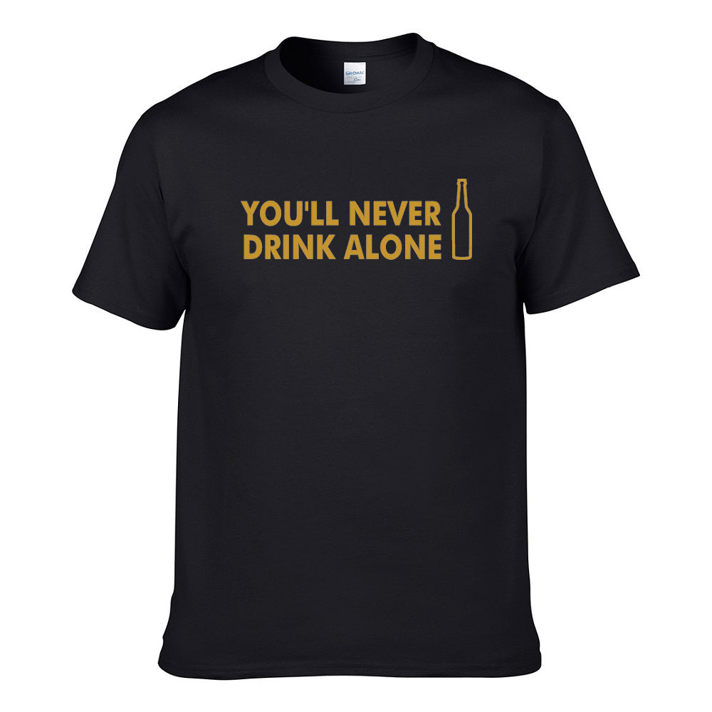 UT YOU'LL NEVER DRINK ALONE Premium Slogan T-Shirt