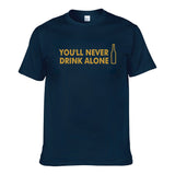 UT YOU'LL NEVER DRINK ALONE Premium Slogan T-Shirt