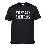 UT I'M SORRY I UPSET YOU Premium Slogan T-Shirt