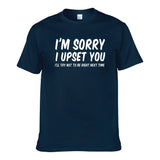 UT I'M SORRY I UPSET YOU Premium Slogan T-Shirt