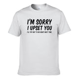 UT I'M SORRY I UPSET YOU Premium Slogan T-Shirt